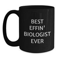 Load image into Gallery viewer, Funny Biologist Gifts for Men - Best Effin&#39; Biologist Ever Black Coffee Mug, Christmas Unique Gifts from Family - Main

