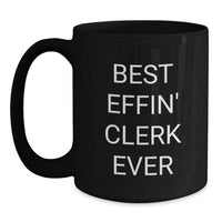 Load image into Gallery viewer, Funny Clerk Gifts from Friends, Best Effin&#39; Clerk Ever Black Coffee Mug, Unique Christmas Unique Gifts for Clerk - Main
