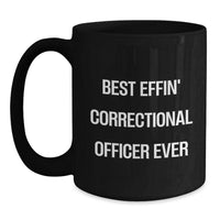 Load image into Gallery viewer, Funny Correctional Officer Gifts for Men, Black Coffee Mug, &#39;Best Effin&#39; Correctional Officer Ever&#39;, Christmas Unique Gifts from Friends to Family - Main
