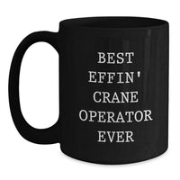 Load image into Gallery viewer, Funny Crane Operator Gifts for Men, Unique Black Coffee Mug, Best Effin' Crane Operator Ever Quote, Christmas Unique Gifts from Friends - Main
