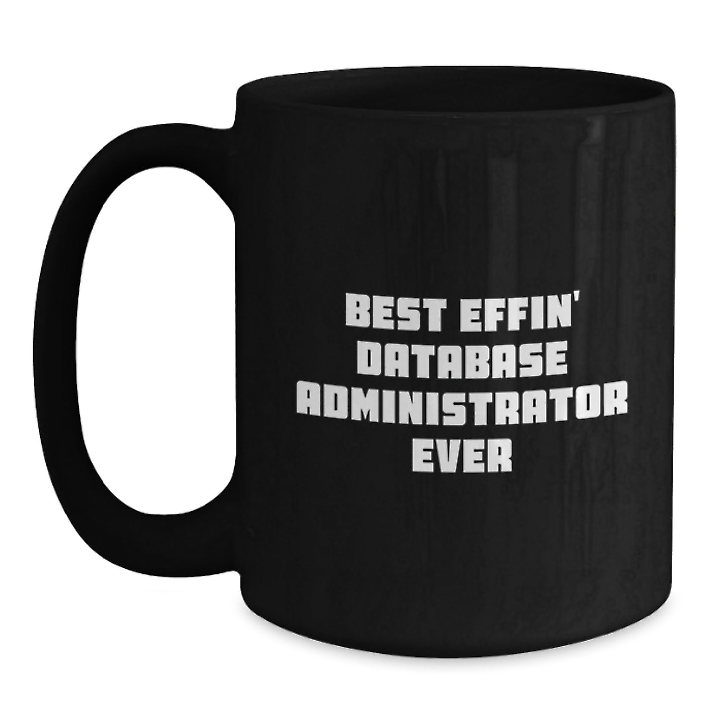 Funny Database Administrator Gifts, Best Effin' Mug, Christmas Unique Mugs for Database Administrators, Gifts from Friends - Main