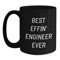 Load image into Gallery viewer, Funny Engineer Gifts Black Coffee Mug - Best Effin&#39; Engineer Ever - Christmas Unique Gifts for Engineer Friends - Main
