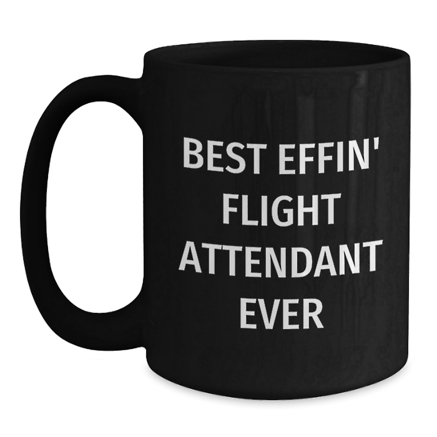 Funny Flight Attendant Gifts from Friends - Best Effin' Flight Attendant Ever Black Coffee Mug, 11oz or 15oz, Microwave and Dishwasher Safe, Birthday Unique Gifts for Flight Attendant - Main