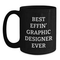 Load image into Gallery viewer, Funny Graphic Designer Gifts from Friends - Best Effin&#39; Graphic Designer Ever Black Coffee Mug for Men Women Coworkers - Main
