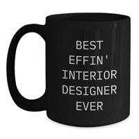 Load image into Gallery viewer, Funny Interior Designer Gifts Black Coffee Mug &#39;Best Effin&#39; Interior Designer Ever&#39;, Gifts from Friends to Women Interior Designer, Unique Christmas Unique Gifts - Main
