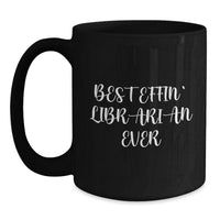 Load image into Gallery viewer, Funny Librarian Christmas Unique Gifts from Friends and Family - Best Effin' Librarian Ever Black Coffee Mug, Librarian Humor, 11oz or 15oz - Main
