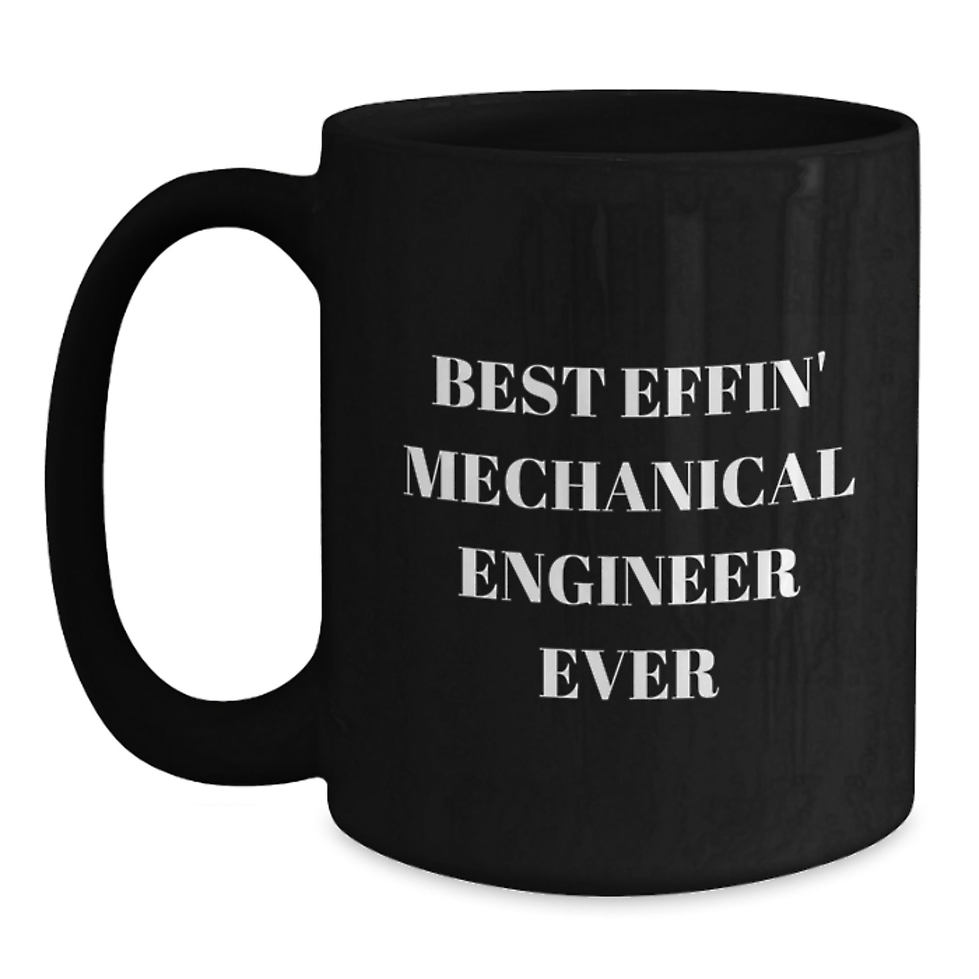 Funny Mechanical Engineer Gifts, Black Coffee Mugs for Christmas, Unique 'Best Effin' Mechanical Engineer Ever' Quote, from Friends, Family, or Coworkers to Men, Women, or Fellow Engineers - Main