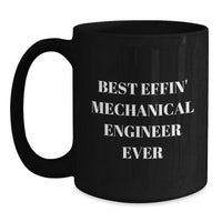 Load image into Gallery viewer, Funny Mechanical Engineer Gifts, Black Coffee Mugs for Christmas, Unique &#39;Best Effin&#39; Mechanical Engineer Ever&#39; Quote, from Friends, Family, or Coworkers to Men, Women, or Fellow Engineers - Main
