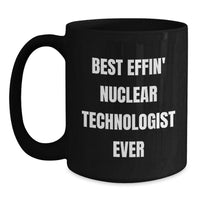 Load image into Gallery viewer, Funny Nuclear Technologist Gifts from Friends and Family for Christmas Unique Mugs Best Effin' Nuclear Technologist Ever, Black Coffee Mug for Nuclear Tech Enthusiasts - Main
