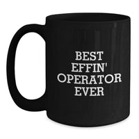 Load image into Gallery viewer, Funny Operator Gifts, Best Effin&#39; Operator Ever Quote, Black Coffee Mugs for Operators from Friends, Unique Christmas Unique Gifts for Operator Lovers - Main
