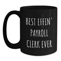 Load image into Gallery viewer, Funny Payroll Clerk Gift Ideas, Best Effin&#39; Quote, Black Coffee Mug, Christmas Unique Gifts from Friends, Payroll Clerk Mugs for Women - Main
