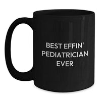 Load image into Gallery viewer, Unique Gifts from Friends and Family to the Best Effin&#39; Pediatrician Ever, Funny Black Coffee Mugs for Pediatrician Appreciation, Perfect for Christmas Morning - Main
