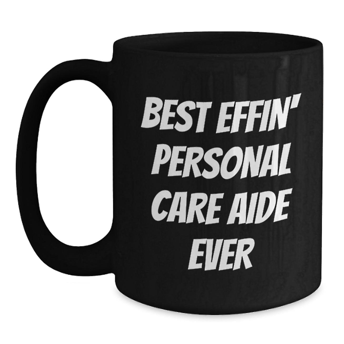 Funny Personal Care Aide Gifts for Men - Best Effin' Black Coffee Mug Ever, Gifts from Family for Graduation Unique - Main