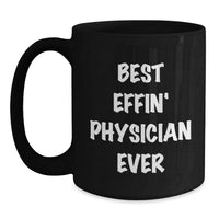 Load image into Gallery viewer, Funny Physician Gifts - Best Effin&#39; Physician Ever Black Coffee Mug, 11oz or 15oz, Gifts from Men to Physician Friends - Main
