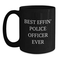 Load image into Gallery viewer, Funny Gifts for Police Officer - Best Effin&#39; Police Officer Ever Black Coffee Mug, Christmas Unique Presents from Friends for Police Officer - Main
