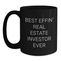 Load image into Gallery viewer, Funny Gifts from Men to Real Estate Investor Friends - Best Effin&#39; Real Estate Investor Ever Christmas Unique Mugs Black Coffee Mug for Him - Main

