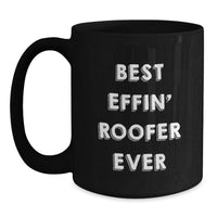 Load image into Gallery viewer, Funny Roofer Gifts for Men - Unique Black Coffee Mug Best Effin' Roofer Ever Quote, Gifts from Friends to Family - Main
