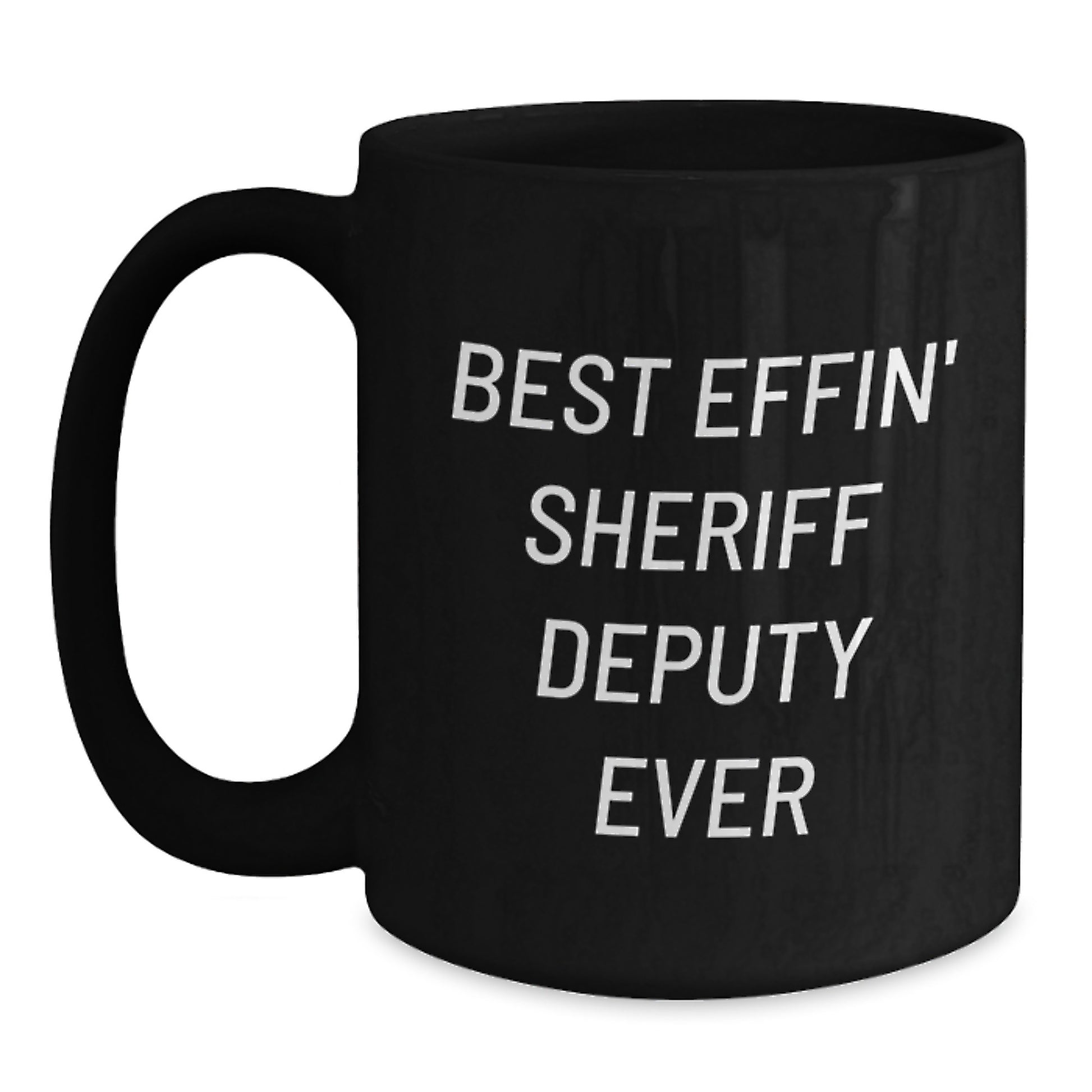 Funny Sheriff Deputy Gifts for Men - Best Effin' Sheriff Deputy Ever Black Coffee Mug, Unique Christmas Unique Gifts from Family - Main