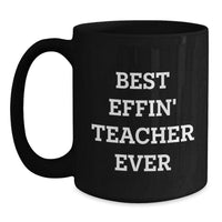 Load image into Gallery viewer, Funny Teacher Gifts from Friends, Unique Black Coffee Mugs for the Best Effin&#39; Teacher Ever, Christmas Unique Gifts for Teacher - Main
