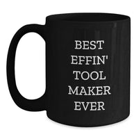 Load image into Gallery viewer, Funny Gifts from Tool Makers, Best Effin' Tool Maker Ever Quote, Black Coffee Mug for Friends, Christmas Unique Presents - Main
