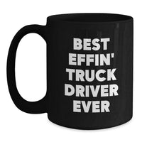 Load image into Gallery viewer, Funny Truck Driver Gifts for Men, Best Effin&#39; Inspired Black Coffee Mug, Gifts from Friends, Unique Christmas Unique Gifts, Black Ceramic Mug for Coffee, Tea, or Hot Chocolate, 11oz or 15oz Capacity - Main

