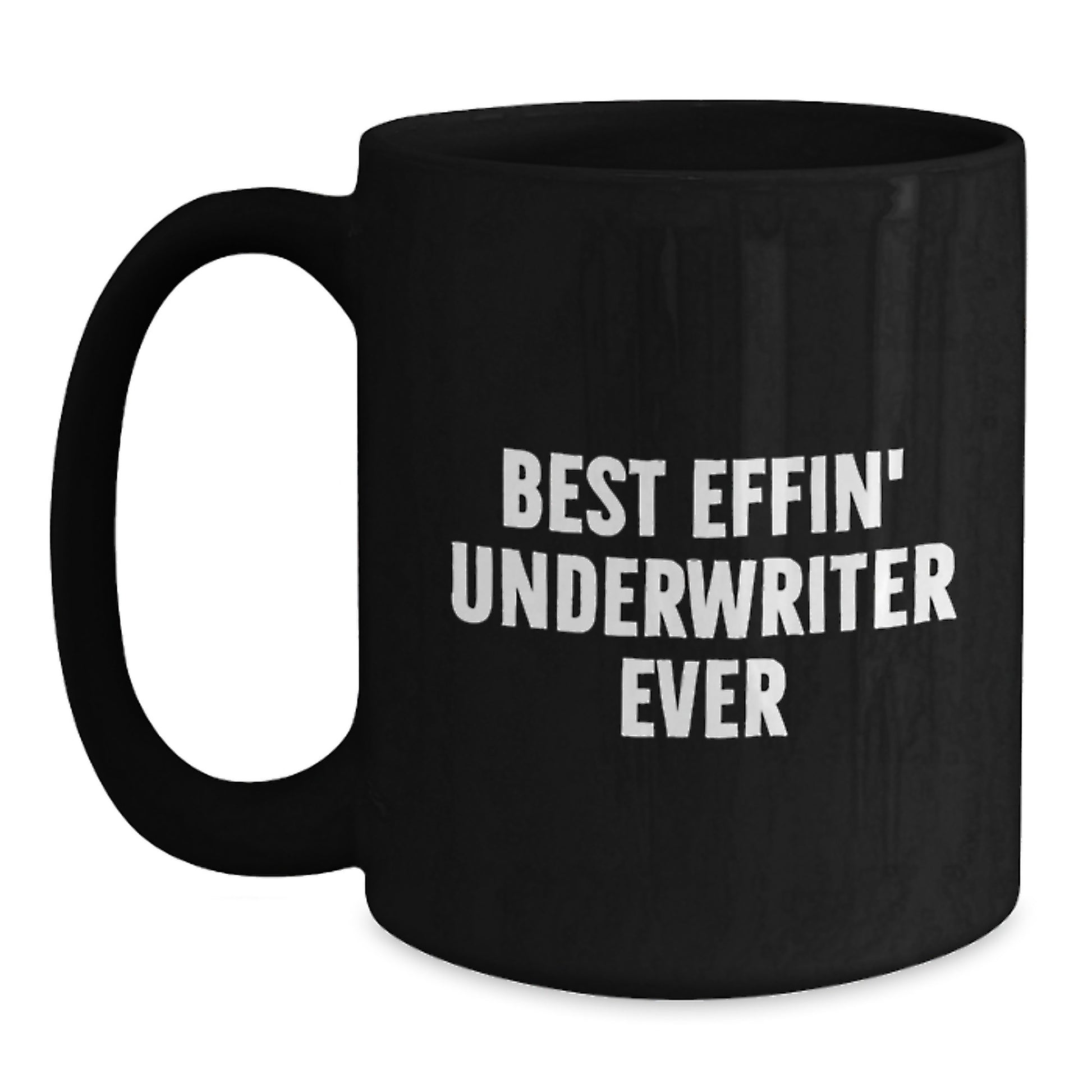 Funny Underwriter Gifts from Friends, Best Effin' Underwriter Ever Black Coffee Mug, Christmas Unique Presents for Men - Main