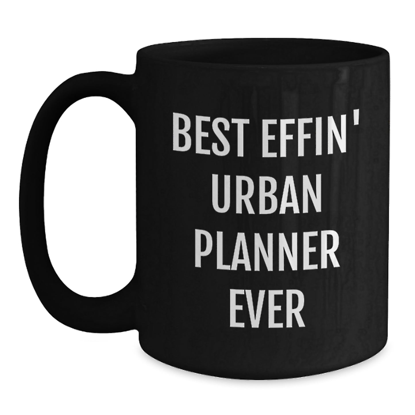 Funny Urban Planner Gifts from Friends for Urban Planner - Best Effin' Urban Planner Ever Christmas Unique Mug - Main