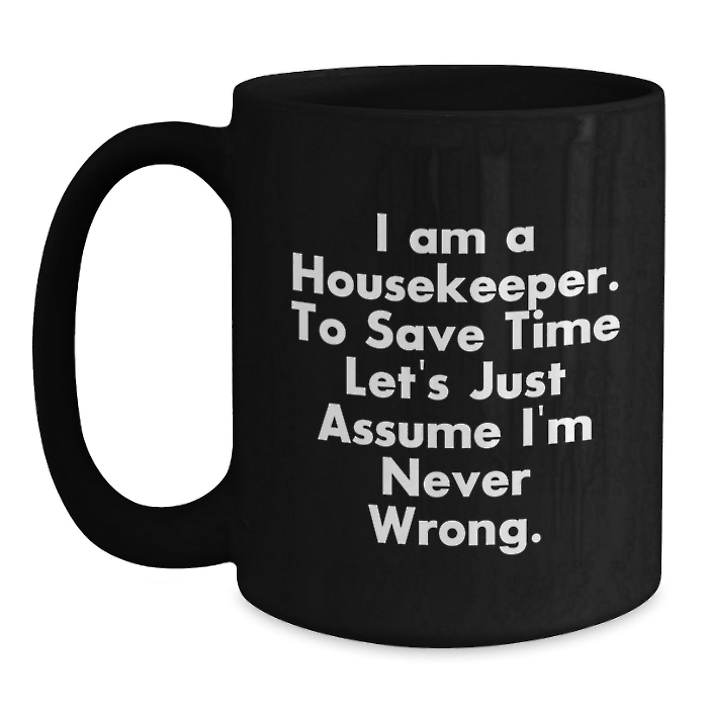 Funny Housekeeper Quotes Gifts for Housekeepers from Friends - Black Ceramic Coffee Mug, 11oz or 15oz, Microwave and Dishwasher Safe - Main