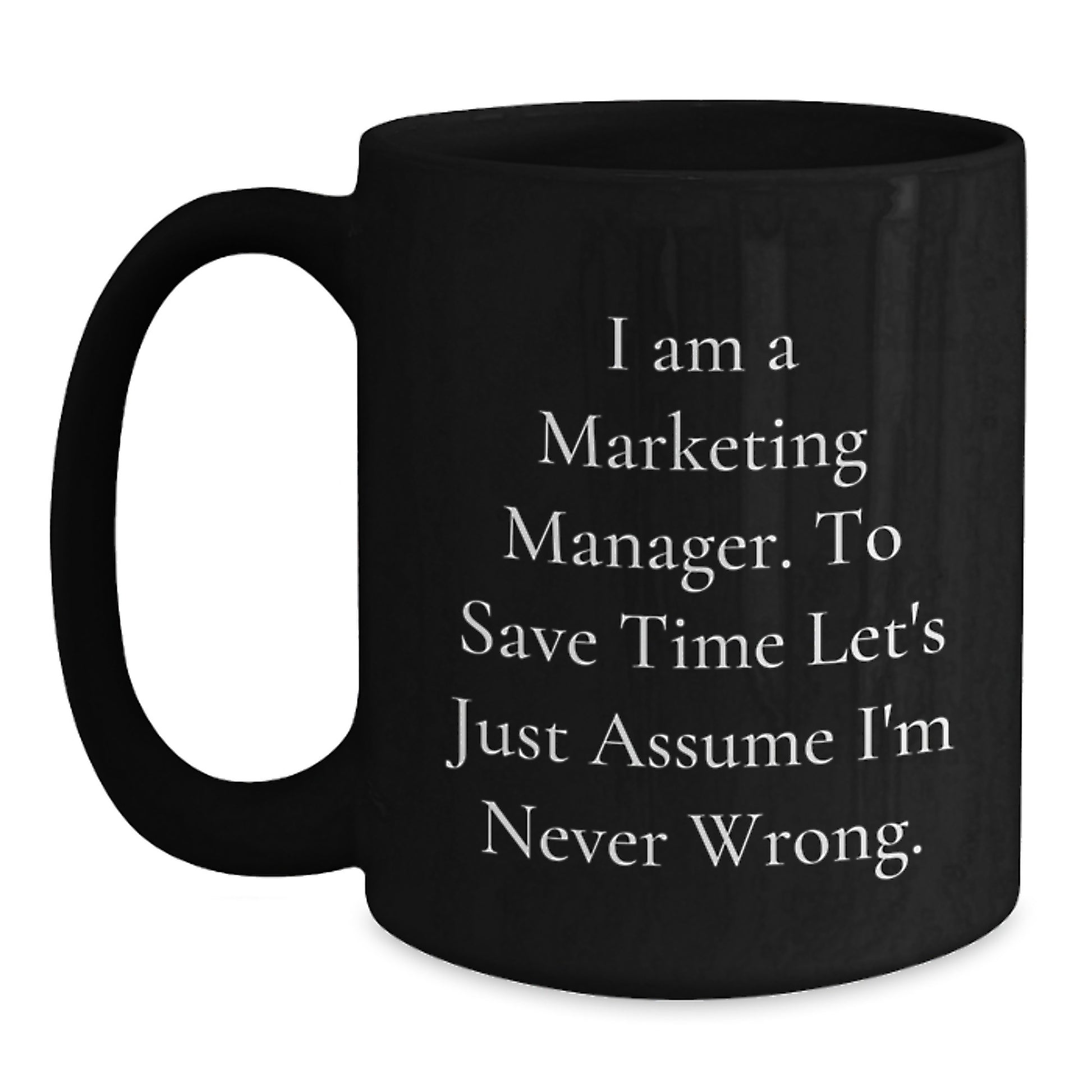Funny Gifts for Marketing Manager - Black Coffee Mug with I Am A Marketing Manager Quote, Gifts from Family to Men, Unique Christmas Unique - Main