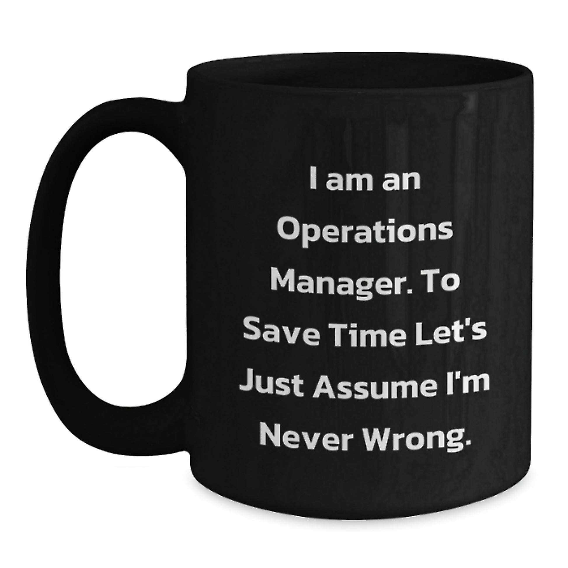 Funny Operations Manager Gifts for Men, Women, Friends, Coworkers, Family - I'm Never Wrong Black Coffee Mug - Main