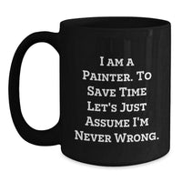 Load image into Gallery viewer, Funny Painter Gifts from Friends - &#39;I&#39;m Never Wrong&#39; Black Coffee Mug for Christmas Unique Presents - Main
