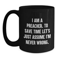 Load image into Gallery viewer, Funny Gifts from Men to Preacher Friends - I Am A Preacher. To Save Time Mug, Christmas Unique Gifts for Preacher - Main
