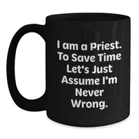 Load image into Gallery viewer, Funny Priest Gifts for Men - &#39;I&#39;m Never Wrong&#39; Black Coffee Mug - Unique Christmas Unique Gifts from Friends to Family - Main
