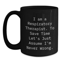 Load image into Gallery viewer, Funny Respiratory Therapist Gift for Men, Black Coffee Mug, I Am A Respiratory Therapist, Perfect for Coworkers, Friends, Family, Unique Christmas Unique Gifts from Men - Main
