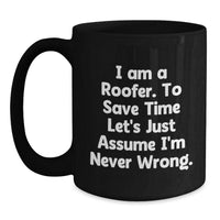 Load image into Gallery viewer, Funny Roofer Gifts for Him, Unique Christmas Memorable Presents from Friends to Lovers of Roofing, Black Coffee Mug with I Am A Roofer Quote - Main
