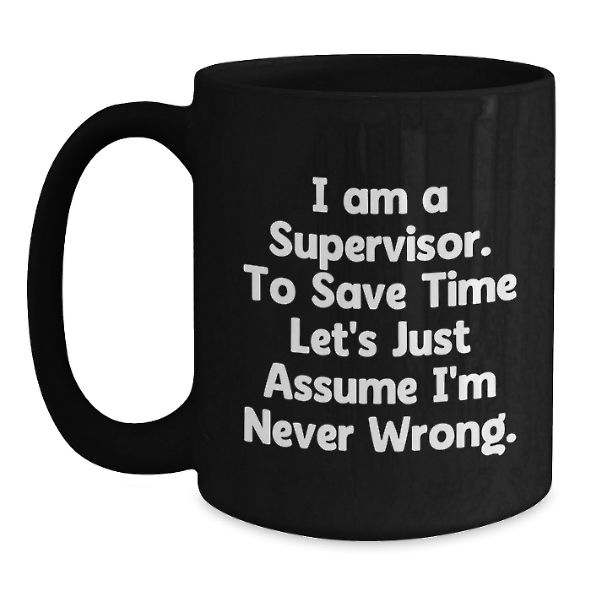 Funny Supervisor Gift Ideas for Men - 'I'm Never Wrong' Black Coffee Mug, Christmas Unique Gifts from Friends to Family - Main
