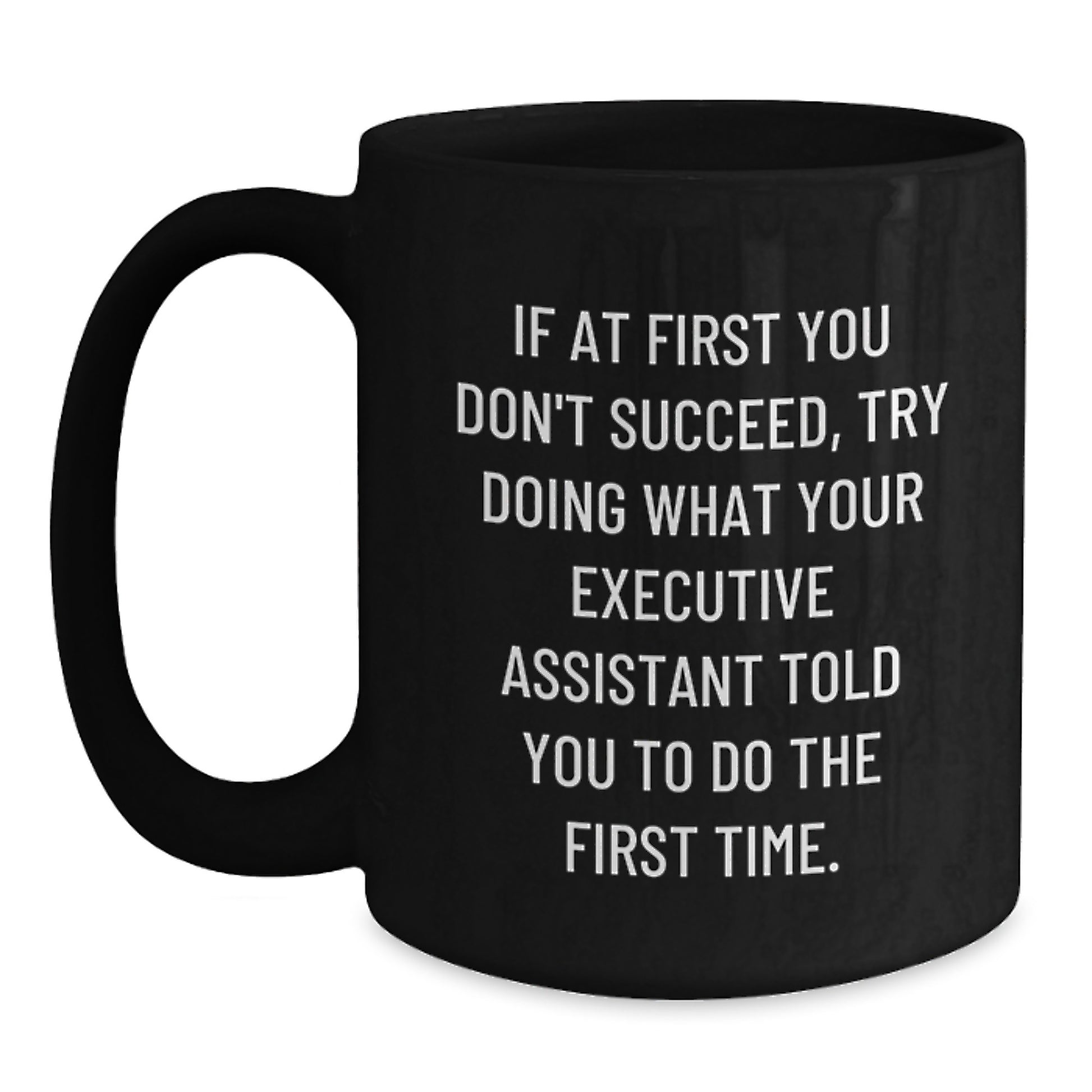 Funny Executive Assistant Gifts, Unique Black Coffee Mugs, Gifts from Men to Executive Assistant, Inspirational Quotes for Mother's Day - Main