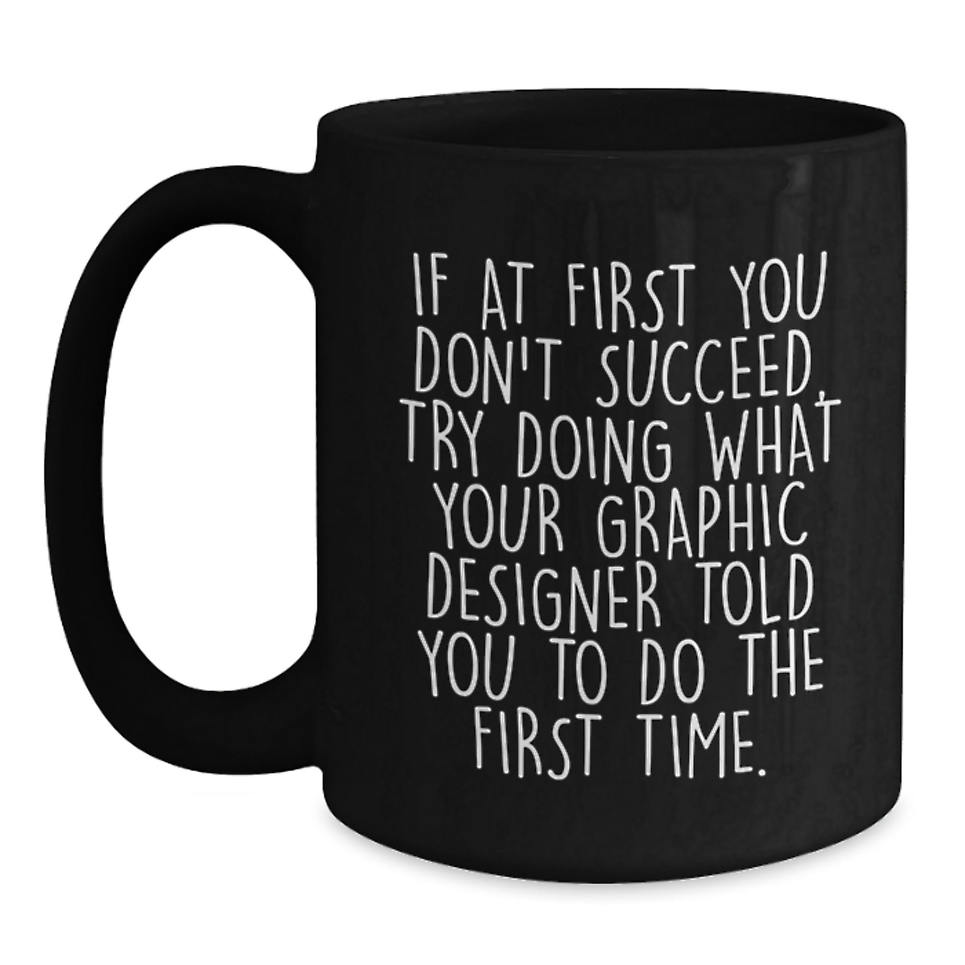 Gifts for Graphic Designers, Funny Quote Black Coffee Mug, Gifts from Friends, Birthday Unique Gift - Main