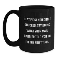 Load image into Gallery viewer, Funny Mail Carrier Quotes Gifts for Men Friends and Family - Black Coffee Mug, 11oz or 15oz, Microwave and Dishwasher Safe - Gifts from Friends and Family - Main
