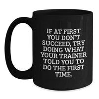 Load image into Gallery viewer, Funny Trainer Quotes Gifts from Men to Women, Trainer Black Coffee Mug, Inspirational Mugs for Christmas Unique Gifts for Friends and Family - Main
