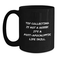 Load image into Gallery viewer, Funny Toy Collecting Gift for Him, Black Coffee Mug, Perfect Valentine's Unique Gifts from Men to Men, Toy Collecting Is Not A Hobby, Mugs for Toy Collectors - Main
