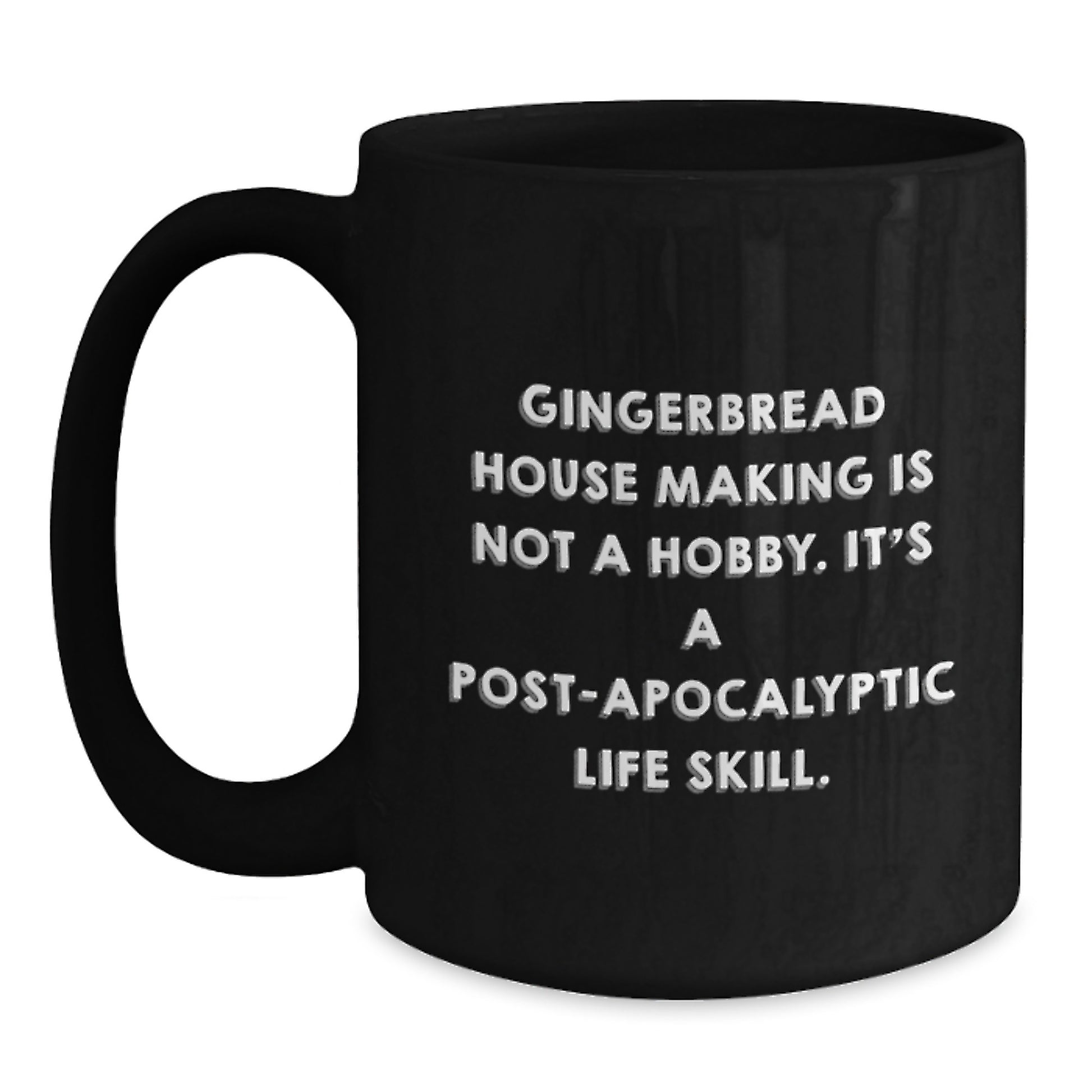 Funny Gingerbread House Making Gifts for Christmas - Black Coffee Mug to Fuel Your Post-apocalyptic Life Skill, Gifts from Friends and Family - Main
