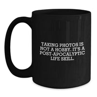 Load image into Gallery viewer, Funny Taking Photos Gifts from Friends for Men and Women Black Coffee Mug with Post-apocalyptic Life Skill Quote, Unique Christmas Unique Gifts for Taking Photos Lovers - Main
