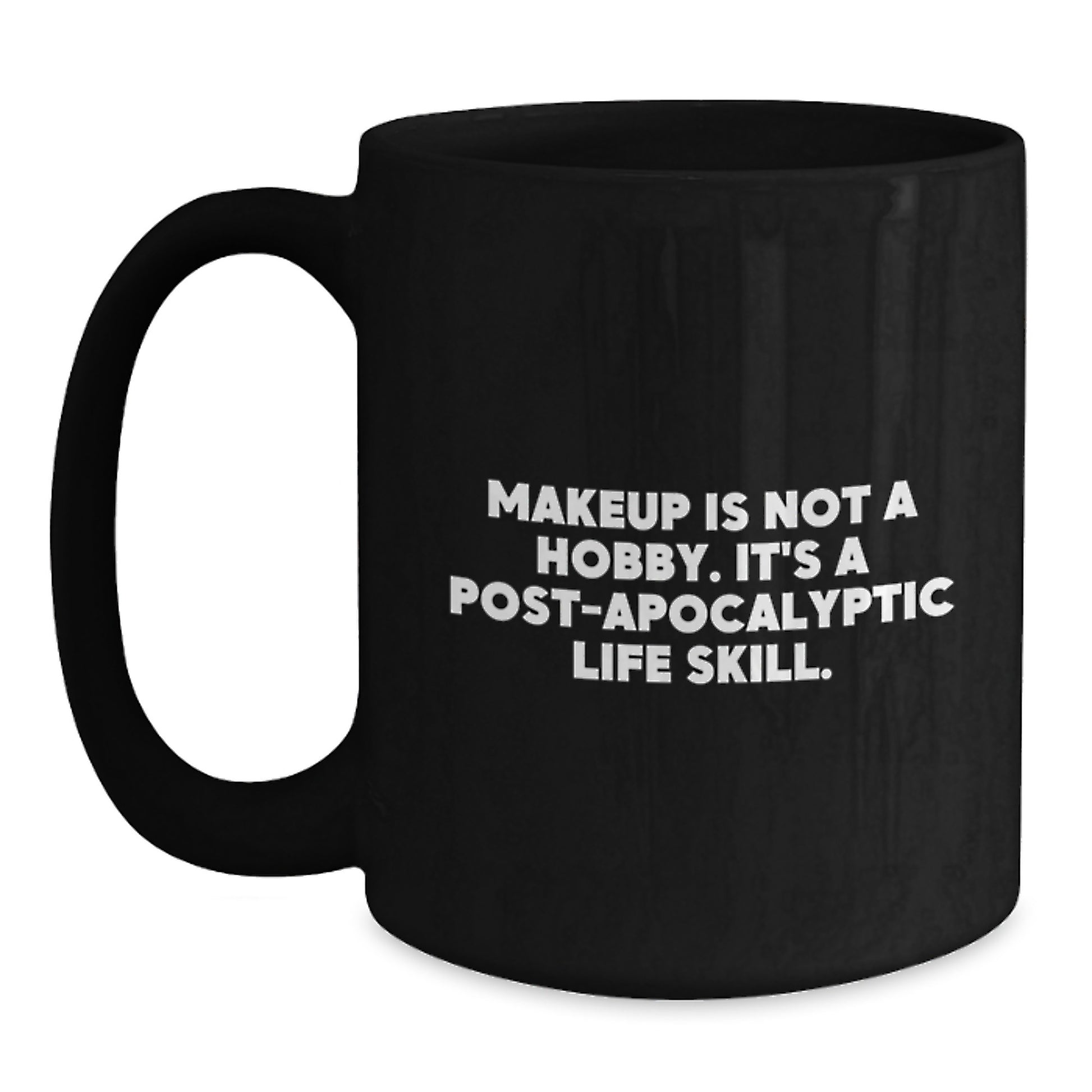 Funny Makeup Quotes Black Coffee Mugs, Gifts from Friends for Makeup Enthusiasts, Birthday Unique Gifts - Main