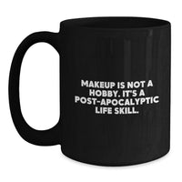 Load image into Gallery viewer, Funny Makeup Quotes Black Coffee Mugs, Gifts from Friends for Makeup Enthusiasts, Birthday Unique Gifts - Main
