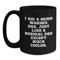 Load image into Gallery viewer, Funny Game Warden Gifts, Black Coffee Mug for Men - Perfect Valentine's Unique Gifts from Dad - I Am A Game Warden Dad - Main
