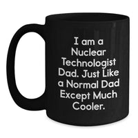 Load image into Gallery viewer, Nuclear Technologist Dad Funny Mug, Gifts from Men to Sons on Christmas Unique for Coffee Lovers, Black Ceramic 11oz or 15oz - Main
