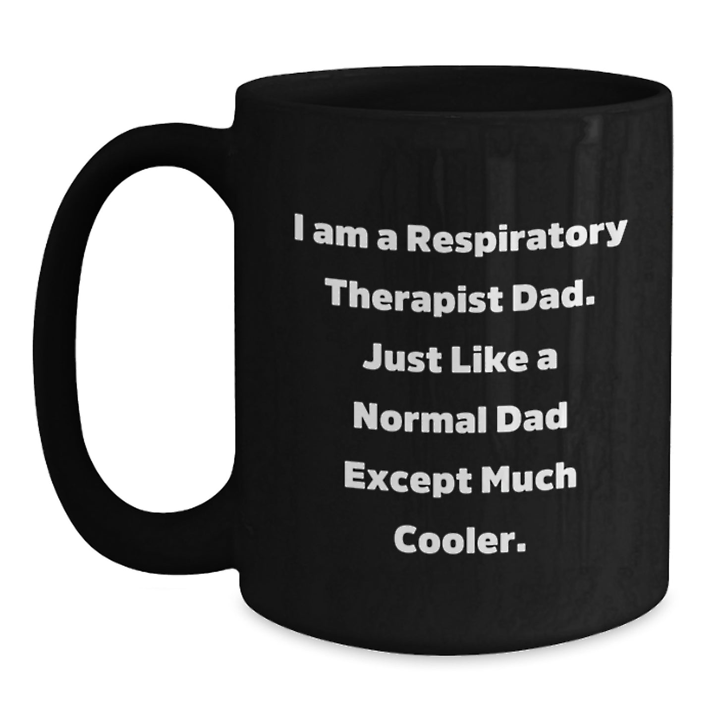 Respiratory Therapist Dad Gifts from Men, Unique Black Coffee Mugs for Graduation, Inspirational Quote, 11oz or 15oz, Microwave and Dishwasher Safe - Main