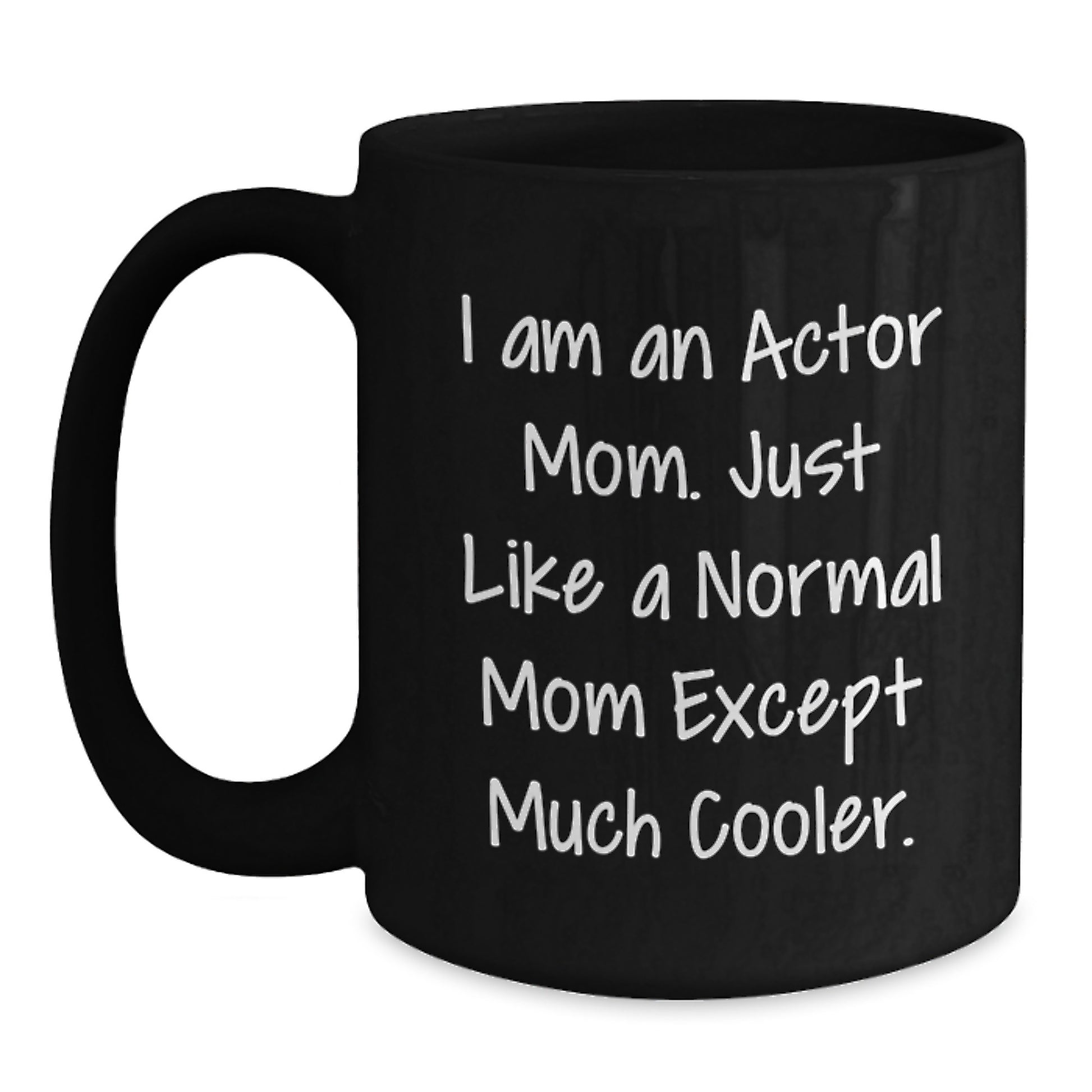 Funny Actor Mom Gifts for Actor, Black Coffee Mug for Actor, I Am An Actor Mom, Mother's Day Unique Gifts from Men to Family, Friends - Main