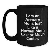 Load image into Gallery viewer, Actuary Mom&#39;s Gift, Funny Quote, Black Coffee Mug for Graduation, Gifts from Mom to Actuary, Unique Unique Graduation Gifts - Main
